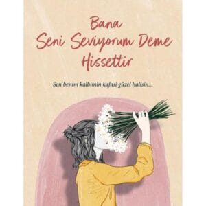 Bana Seni Seviyorum Deme Hissettir / / Miraç Çağrı Aktaş