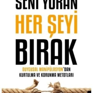 Seni Yoran Her Şeyi Bırak