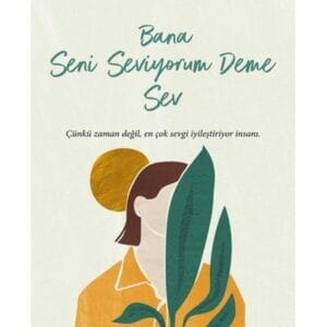 Bana Seni Seviyorum Deme Sev / / Miraç Çağrı Aktaş
